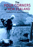 The Four Corners of New Zealand: Treading in A.H. Reed's Footsteps - Reed, A.H.