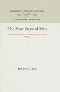 The Four Faces of Man: A Philosophical Study of Practice, Reason, Art, and Religion