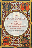 The Four Gospels on Sunday: The New Testament and the Reform of Christian Worship