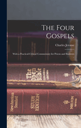 The Four Gospels: With a Practical Critical Commentary for Priests and Students ..