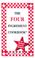 The Four Ingredient Cookbook: Over 200 Recipes Using Four Ingredients