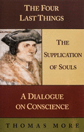The Four Last Things: The Supplication of Souls; A Dialogue on Conscience