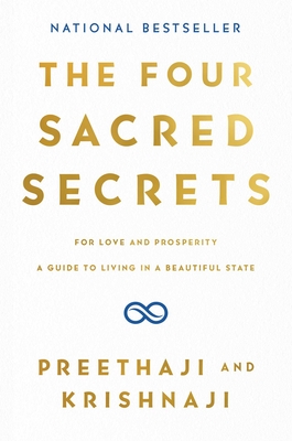 The Four Sacred Secrets: For Love and Prosperity, a Guide to Living in a Beautiful State - Preethaji, and Krishnaji