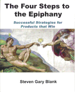 The Four Steps to the Epiphany: Successful Strategies for Products That Win