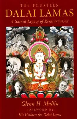 The Fourteen Dalai Lamas: A Sacred Legacy of Reincarnation - Mullin, Glenn H, and Shepherd, Valerie (Editor), and His Holiness the Dalai Lama (Foreword by)