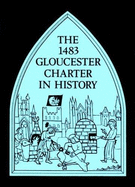 The Fourteen Eighty-Three Gloucester Charter in History