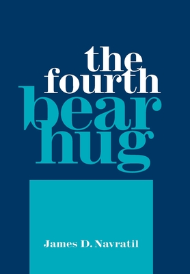 The Fourth Bear Hug - Navratil, James D