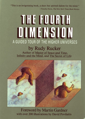 The Fourth Dimension: A Guided Tour of the Higher Universes - Rucker, Rudy Von B, and Rucker, Roy, and Gardner, Martin (Adapted by)