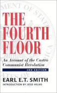 The Fourth Floor: An Account of the Castro Communist Revolution