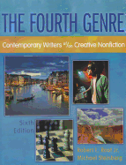 The Fourth Genre: Contemporary Writers Of/on Creative Nonfiction