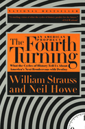 The Fourth Turning: What the Cycles of History Tell Us about America's Next Rendezvous with Destiny