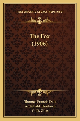 The Fox (1906) - Dale, Thomas Francis, and Thorburn, Archibald (Illustrator), and Giles, G D (Illustrator)