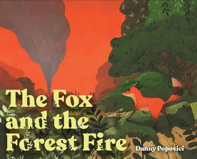 The Fox and the Forest Fire - Popovici, Danny