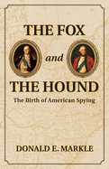 The Fox and the Hound: The Birth of American Spying