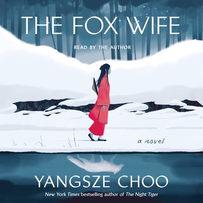 The Fox Wife - Choo, Yangsze (Read by)