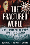 The Fractured World: A Dystopian Sci-Fi Series Starter Collection