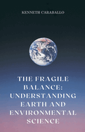 The Fragile Balance: Understanding Earth and Environmental Science