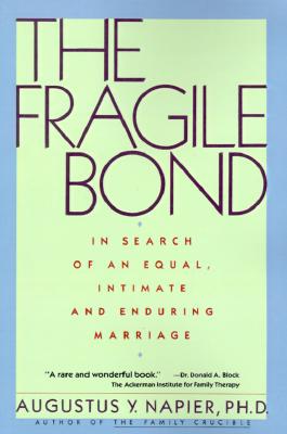 The Fragile Bond: In Search of an Equal, Intimate and Enduring Marriage - Napier, Augustus