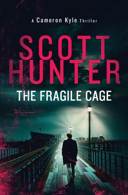 The Fragile Cage: Cameron Kyle 1 - Hunter, Scott