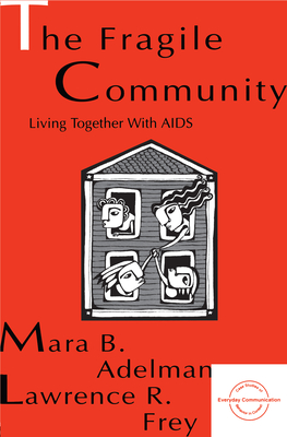 The Fragile Community: Living Together With Aids - Adelman, Mara B, and Frey, Larry R