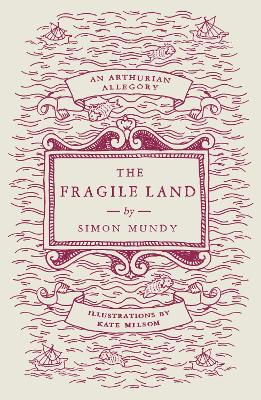 The Fragile Land: An Arthurian Allegory - Mundy, Simon