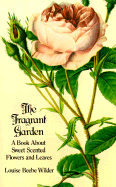 The Fragrant Garden: A Book About Sweet Scented Flowers and Leaves