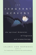 The Fragrant Heavens: Spiritual and Vibrational Aromatherapy