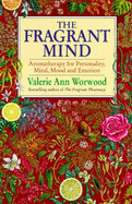 The Fragrant Mind: Aromatherapy for Emotional and Mental Well-being