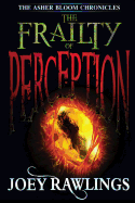 The Frailty Of Perception - Lawrence, Nathan (Editor), and Rawlings, Joey