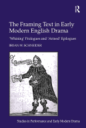 The Framing Text in Early Modern English Drama: 'Whining' Prologues and 'Armed' Epilogues