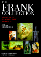 The Frank Collection: A Showcase of the World's Finest Fantastic Art - Frank, Janet, and Frank, Howard, and Maitz, Don (Afterword by)