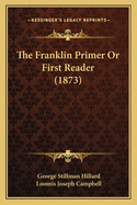 The Franklin Primer or First Reader (1873)