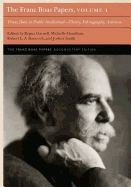 The Franz Boas Papers, Volume 1: Franz Boas as Public Intellectual-Theory, Ethnography, Activism