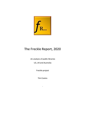 The Freckle Report 2020: An analysis of public libraries in the US, UK and Australia - Coates, Tim