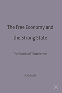 The Free Economy and the Strong State: The Politics of Thatcherism