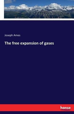 The free expansion of gases - Ames, Joseph