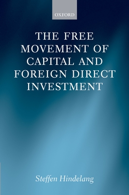 The Free Movement of Capital and Foreign Direct Investment: The Scope of Protection in Eu Law - Hindelang, Steffen