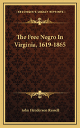The Free Negro in Virginia, 1619-1865