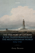 The Free Port of Livorno and the Transformation of the Mediterranean World