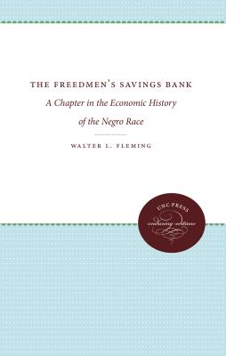 The Freedmen's Savings Bank: A Chapter in the Economic History of the Negro Race - Fleming, Walter L