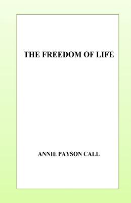 The Freedom of Life - Payson Call, Annie