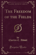 The Freedom of the Fields (Classic Reprint)