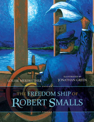 The Freedom Ship of Robert Smalls - Meriwether, Louise