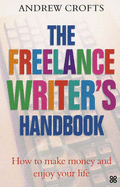 The Freelance Writer's Handbook: How to Turn Your Writing Skills into a Successful Business