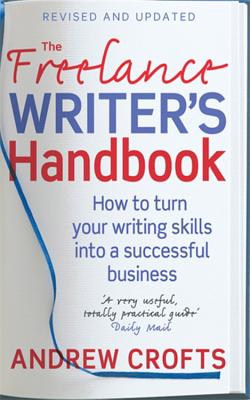 The Freelance Writer's Handbook - Crofts, Andrew