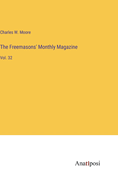 The Freemasons' Monthly Magazine: Vol. 32