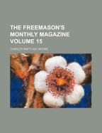 The Freemason's Monthly Magazine Volume 15