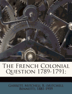 The French Colonial Question 1789-1791;