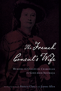 The French Consul's Wife: Memoirs of Celeste de Chabrillan in Gold-Rush Australia