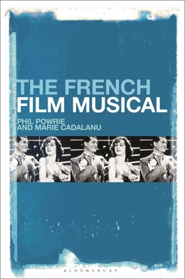 The French Film Musical - Powrie, Phil, and Cadalanu, Marie